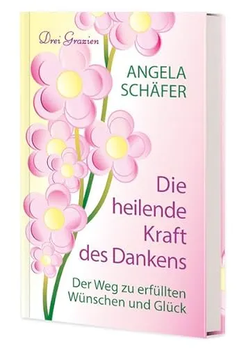 Die heilende Kraft des Dankens: Der Weg zu erfüllten Wünschen und Glück