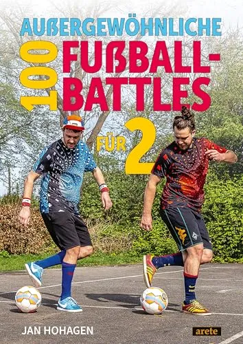 außergewöhnliche Fußball-Battles für 2: 100 leicht umzusetzende Challenges für kleine und große Fußballer. Das ultimative Fußball-Duell-Buch 100