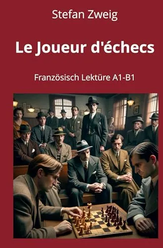 Le Joueur d’échecs: Französisch Lektüre A1 – B1 (Französisch lernen mit klassischen Werken)