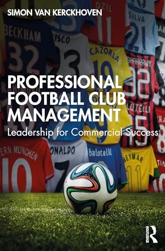 Professional Football Club Management: Leadership for Commercial Success
