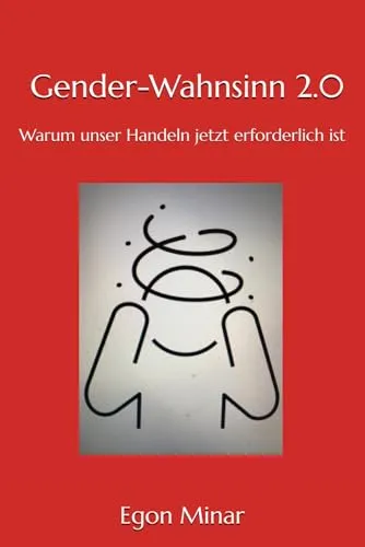 Gender-Wahnsinn 2.0: Warum unser Handeln jetzt erforderlich ist