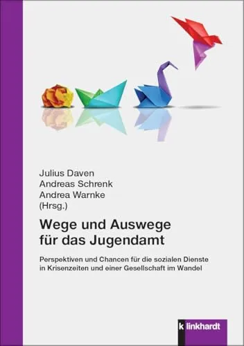 Wege und Auswege für das Jugendamt: Perspektiven und Chancen für soziale Dienste - Sozialwissenschaften: Entdecken Sie innovative Ansätze für das Jugendamt in Krisenzeiten und die Chancen für eine zukunftsorientierte Sozialarbeit.