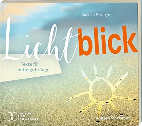 Lichtblick. Texte für mittelgute Tage