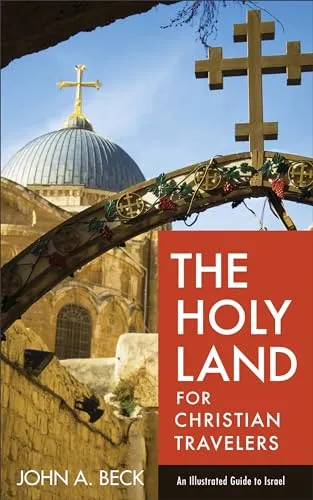 The Holy Land for Christian Travelers: An Illustrated Guide to Israel