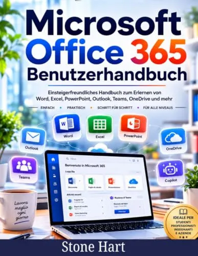 Microsoft Office 365 Benutzerhandbuch: Einsteigerfreundliches Handbuch zum Erlernen von Word, Excel, PowerPoint, Outlook, Teams, OneDrive und mehr