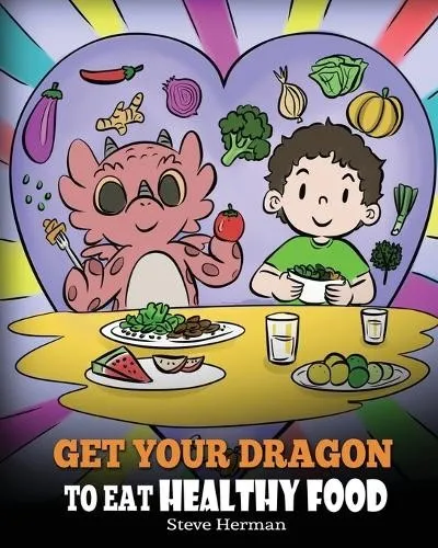 Steve Herman Get Your Dragon To Eat Healthy Food (Taschenbuch) (US IMPORT)