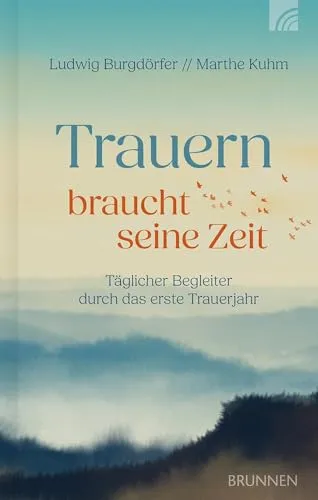 Produktbild Trauern braucht seine Zeit: Einfühlsamer Begleiter durch das Trauerjahr
