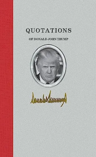 Quotations of Donald J. Trump (Quotations of Great Americans)