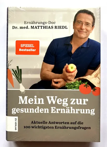 Mein Weg zur gesunden Ernährung: Aktuelle Antworten auf die 100 wichtigsten Ernährungsfragen