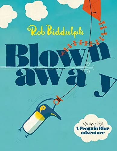 Blown Away: From bestselling author and illustrator Rob Biddulph, creator of the internet sensation Draw with Rob!