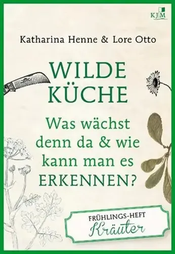 Wilde Küche Das Frühlings-Heft: Kräuter | Katharina Henne (u. a.) | Deutsch