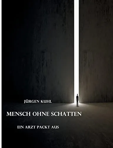 Mensch ohne Schatten: Ein Arzt packt aus