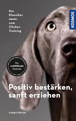 Positiv bestärken - sanft erziehen: Der Klassiker zum Clicker-Training - Hundeerziehung & -pflege, effektive Methode für sanfte und positive Erziehung durch Clicker-Training.