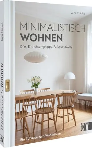 Minimalistisch wohnen: Ein Zuhause zum Wohlfühlen - Film, Kunst & Kultur: Entdecken Sie kreative DIYs und Einrichtungstipps für eine harmonische, minimalistische Wohnatmosphäre.