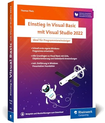 Einstieg in Visual Basic mit Visual Studio 2022 - Softwareentwicklung für Einsteiger, bietet eine leicht verständliche Einführung in die Programmierung mit Visual Basic und Visual Studio 2022.