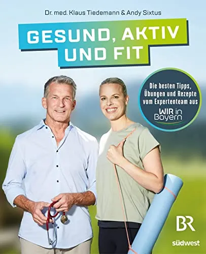 Gesund, aktiv und fit: Die besten Tipps, Übungen und Rezepte vom Expertenteam - Medizin: Entdecken Sie wertvolle Tipps und effektive Übungen für ein gesundes Leben, unterstützt von Expertenwissen.