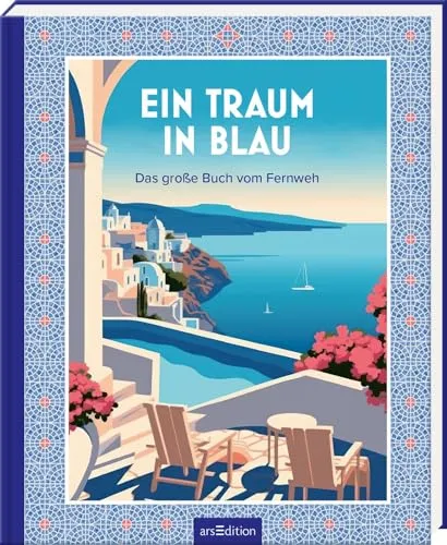 Ein Traum in Blau: Das große Buch vom Fernweh - Philosophie und Genussreise durch das Mittelmeer; Entdecken Sie Küche, Kultur und traumhafte Landschaften in einem hochwertigen Geschenkbuch.