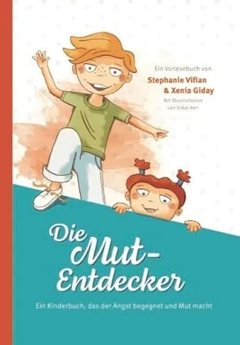 Die Mut-Entdecker: Ein Kinderbuch, das der Angst begegnet und Mut macht