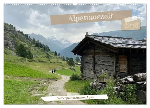 Stefanie Preuße | Alpenauszeit - Die Berghütten unserer Alpen (Wandkalender 2025) - Wandkalender mit 14 Seiten, ideal für Bergliebhaber. Entdecken Sie inspirierende Berghütten und planen Sie Ihre nächste Auszeit in den Alpen.