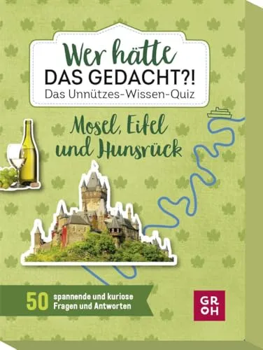 Groh Wer hätte das gedacht?! Das Unnützes-Wissen-Quiz Mosel, Eifel und Hunsrück: 50 spannende und kuriose Fragen und Antworten
