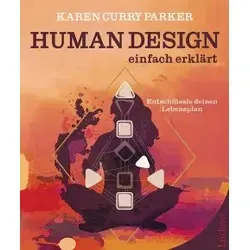 Human Design - einfach erklärt: Entschlüssle deinen Lebensplan - Astrologie, Mond & Sternzeichen – Entdecke deinen individuellen Lebensplan und erhalte wertvolle Einblicke für mehr Selbstverständnis und persönliche Entwicklung.