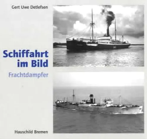 Schiffahrt im Bild. Frachtdampfer von Gert Uwe Detlefsen