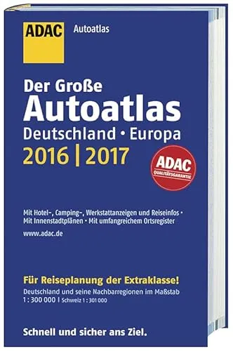 Großer ADAC Autoatlas 2016/2017, Deutschland 1:300 000, Europa 1:750 000: Deutschland und seine Nachbarregionen. Mit Hotel-, Camping-, ... umfangreichem Ortsregister (ADAC Atlanten)