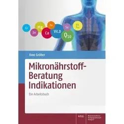 Mikronährstoff-Beratung Indikationen: Ein Arbeitsbuch - Leitfaden zur Mikronährstoff-Beratung, ideal für Fachkräfte in der Pharmakologie, unterstützt bei der gezielten Ernährungstherapie.