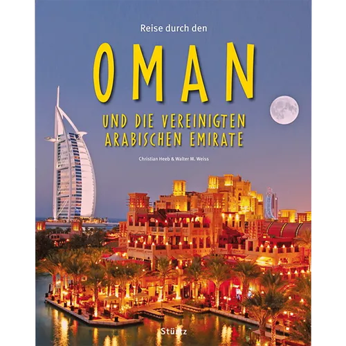 Reise durch den Oman und die Vereinigten Arabischen Emirate: Ein Bildband m ...