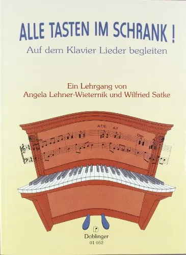 Alle Tasten im Schrank!: Klavier Lehrgang für Begleit-Improvisation