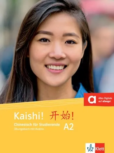 Kaishi! A2: Chinesisch für Studierende. Übungsbuch mit Audios (Kaishi!: Chinesisch für Studierende)