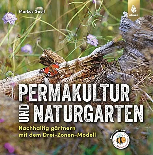 Permakultur und Naturgarten: Nachhaltig gärtnern mit dem Drei-Zonen-Modell - Blumen & Zierpflanzen - Erlernen Sie nachhaltige Gartenpraktiken mit dem innovativen Drei-Zonen-Modell für ein blühendes und ökologisches Zuhause.