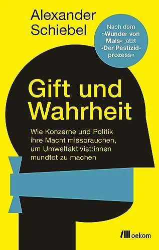 Gift und Wahrheit: Enthüllungen über Machtmissbrauch von Konzernen - Ökologischer Landbau - Aufdeckungen über Lobbyismus und den Widerstand von Umweltaktivist*innen.
