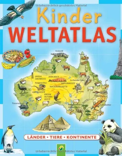 Kinder Weltatlas: Länder, Tiere, Kontinente