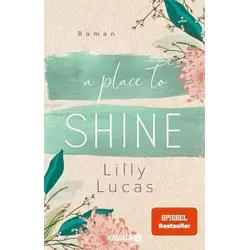 A Place to Shine: Roman | Der romantische Abschluss der New Adult-Romance-Reihe | SPIEGEL Bestseller (Cherry Hill, Band 4)
