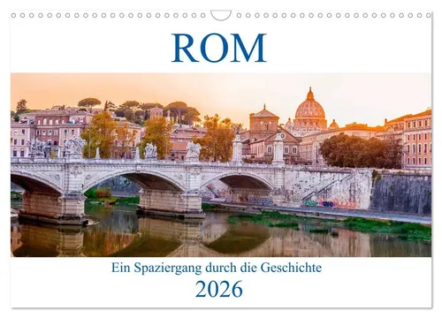 ROM - Ein Spaziergang durch die Geschichte (Wandkalender 2026) - Kalender für Reisende und Geschichtsinteressierte, beeindruckende Fotografien und historische Einblicke in Rom, ideal für die Wandgestaltung.