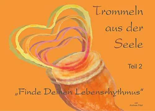 Trommeln aus der Seele: Finde Deinen Lebensrhythmus