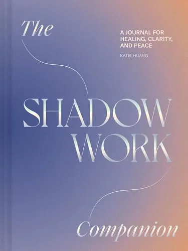 The Shadow Work Companion: A Journal for Healing, Clarity, and Peace
