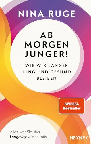 Ab morgen jünger!: SPIEGEL-Bestseller über Longevity