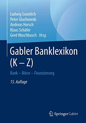 Gabler Banklexikon (K – Z): Bank – Börse – Finanzierung