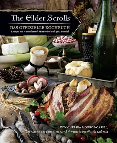 The Elder Scrolls: Das offizielle Kochbuch - Freizeit, Haus & Garten - Entdecken Sie über 60 authentische Rezepte aus Himmelsrand, Morrowind und Tamriel für ein einzigartiges Kocherlebnis.