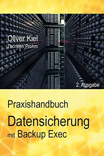 Datensicherung mit Backup Exec - Ein Praxishandbuch