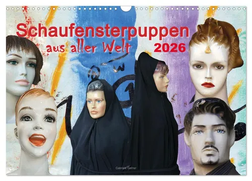 Gabriele Gerner | Schaufensterpuppen aus aller Welt 2026 - Kalender mit 14 Seiten, bietet einen faszinierenden Einblick in die Vielfalt der Modepräsentation weltweit. Ideal für Modebegeisterte und kreative Köpfe!