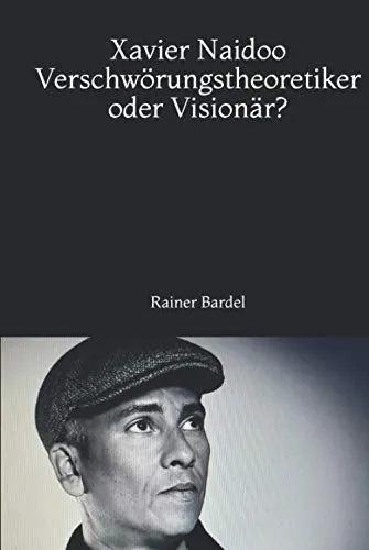 Produktbild Xavier Naidoo Verschwörungstheoretiker oder Visionär?
