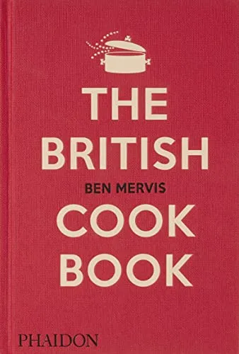 The British Cookbook - Länderküchen mit über 550 authentischen Rezepten, die die Vielfalt der britischen Küche von traditionell bis modern feiern.