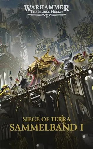 The Horus Heresy - Siege of Terra - Sammelband 01 - Unterhaltungsliteratur, epischer Sammelband über die entscheidenden Schlachten der Horus Heresy, ideal für Fans von Science-Fiction und Fantasy.