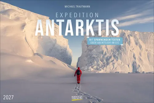 Korsch Verlag | Expedition Antarktis 2027 | Wandkalender - Edler Wandkalender mit 14 beeindruckenden Bildern der Antarktis. Ideal für Reisefans und Naturliebhaber. Spiralbindung für einfache Handhabung.