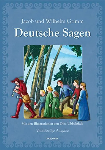 Deutsche Sagen - Vollständige Ausgabe: Mit den Illustrationen von Otto Ubbelohde
