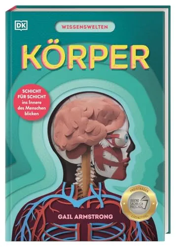 Wissenswelten. Körper: Entdecke den menschlichen Körper