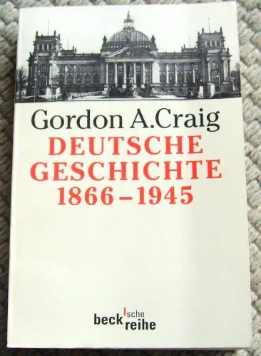 Deutsche Geschichte 1866-1945: Vom Norddeutschen Bund bis zum Ende des Dritten Reiches (Beck'sche Reihe)